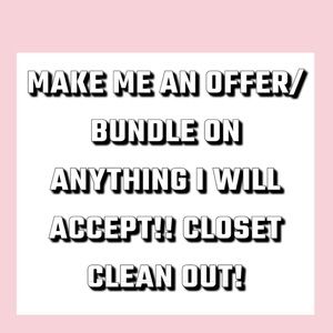 accepting almost any offer or bundle!! I just want to clear some things out!